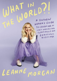 Leanne Morgan — What in the World?!