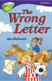 Alan MacDonald — Oxford Reading Tree The Wrong Letter