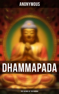 Anonymous — Dhammapada: The Sayings of the Buddha