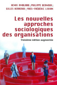 Philippe Bernoux [Bernoux, Philippe] — Les nouvelles approches sociologiques des organisations
