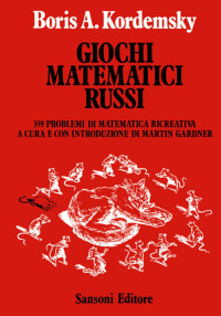 Boris A. Kordemsky [Kordemsky, Boris A.] — Giochi Matematici Russi