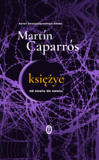 Martín Caparrós — Księżyc. Od nowiu do nowiu