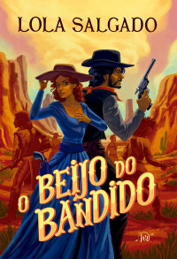 Lola Salgado — O beijo do bandido