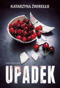 Katarzyna Żwirełło — Upadek