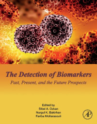 Sibel A. Ozkan, Nurgul K. Bakirhan, Fariba Mollarasouli — The Detection of Biomarkers - Past, Present, and the Future Prospects
