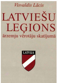 Visvaldis Lācis — Latviešu leģions ārzemju vērotāju skatījuma