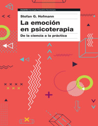 Stefan G. Hofmann [G. Hofmann, Stefan] — La emoción en psicoterapia: De la ciencia a la práctica (Spanish Edition)