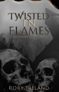 Rory Ireland — Twisted in Flames (Woodsboro #1)