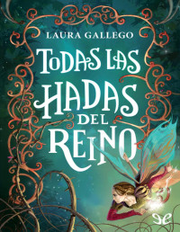 Laura Gallego [Gallego, Laura] — Todas las hadas del reino