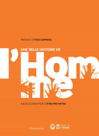 HEYER, Evelyne [HEYER, Evelyne] — Une belle histoire de l'Homme