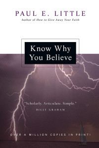 Paul E. Little [Little, Paul E.] — Know Why You Believe