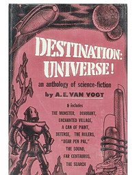 A. E. Van Vogt — Destination Universe Anthology