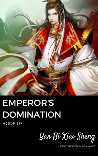 Yan Bi Xiao Sheng — Emperor's Domination: Book 07