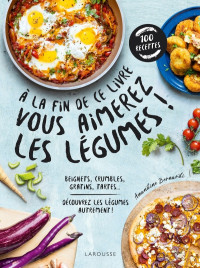 Amandine Bernardi — A la fin de ce livre vous aimerez les légumes