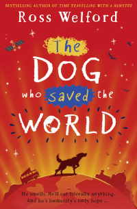 Ross Welford — The Dog Who Saved the World