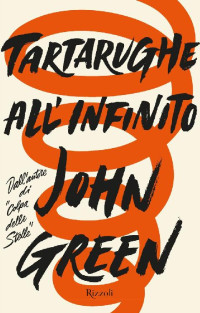 John Green [Green, John] — Tartarughe all’infinito