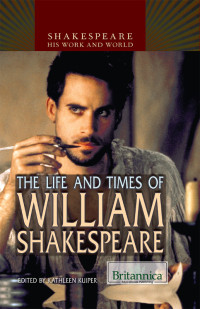 Kathleen Kuiper — The Life and Times of William Shakespeare