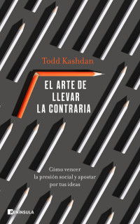 Todd Kashdan — El arte de llevar la contraria