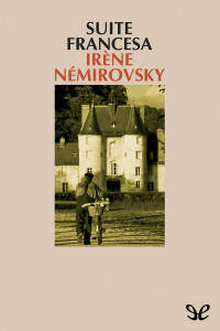 Irène Némirovsky [Némirovsky, Irène] — Suite francesa