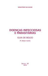 Brasil. Ministério da Saúde. Secretaria de Vigilância em Saúde. Departamento de Vigilância Epidemiológica — Doenças Infecciosas e Parasitárias: Guia de bolso