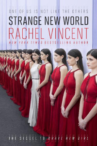 Rachel Vincent [Vincent, Rachel] — Strange New World: Brave New Girl (Book 2)