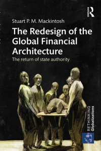 Stuart P. M. Mackintosh — The Redesign of the Global Financial Architecture