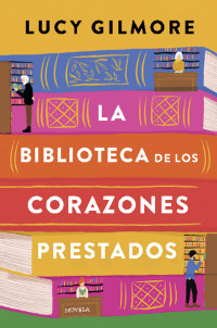 Lucy Gilmore — La Biblioteca De Los Corazones Prestados