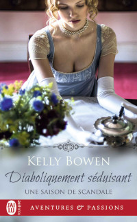 Kelly Bowen [Bowen, Kelly] — Une saison de scandale 3 - Diaboliquement séduisant