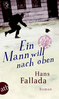 Hans Fallada [Hans Fallada] — Ein Mann will nach oben