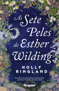 Holly Ringland — As sete peles de Esther Wilding