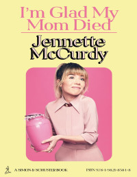 McCurdy, Jennette — I'm Glad My Mom Died 
