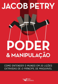 Jacob Pétry — Poder & Manipulação