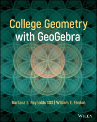 Barbara E. Reynolds, William E. Fenton — College Geometry with GeoGebra