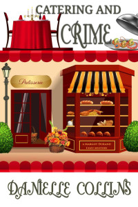 Danielle Collins — Catering and Crime (Margot Durand Cozy Mystery 11)