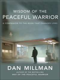 Dan Millman — Wisdom of the Peaceful Warrior