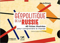 GLINIASTY, Jean de [GLINIASTY, Jean de] — Géopolitique de la Russie : 40 fiches illustrées pour comprendre le monde