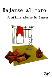 José Luis Alonso de Santos — Bajarse al moro