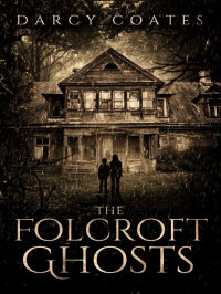 Coates, Darcy — The Folcroft Ghosts