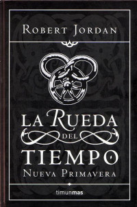 Jordan, Robert [Jordan, Robert] — La Rueda Del Tiempo 00 - Nueva Primavera