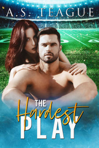 Teague, A.S. — The Hardest Play