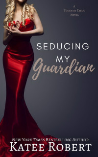 Katee Robert — Seducing My Guardian
