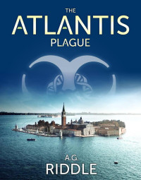 A. G. Riddle [Riddle, A. G.] — Origin Mystery - 02 The Atlantis Plague