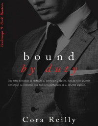 Cora Reilly — Bound by duty - Born in Blood Mafia Chronicles #2 (Spanish Edition)