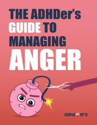ADHDoers — The ADHDer’s Guide to Managing Anger