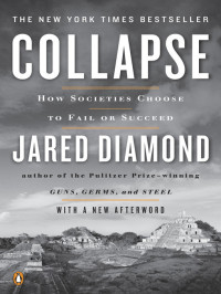 Jared Diamond — Collapse: How Societies Choose to Fail or Succeed
