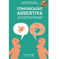Camila Benatti & Andrea Becker — Comunicação Assertiva: O Que Você Precisa Saber Para Melhorar Suas Relações Pessoais E Profissionais