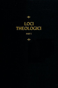 Martin Chemnitz [Chemnitz, Martin] — Chemnitz's Works: Loci Theologici I