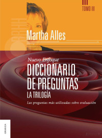 Martha Alles —  Las preguntas para evaluar las competencias más utilizadas (Diccionario de Preguntas, Tomo III)