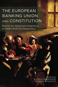 Stefan Grundmann, Hans W Micklitz — The European Banking Union and Constitution