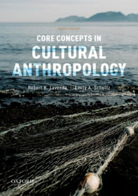 Robert H. Lavenda, Emily A. Schultz — Core Concepts in Cultural Anthropology, 7th Edition